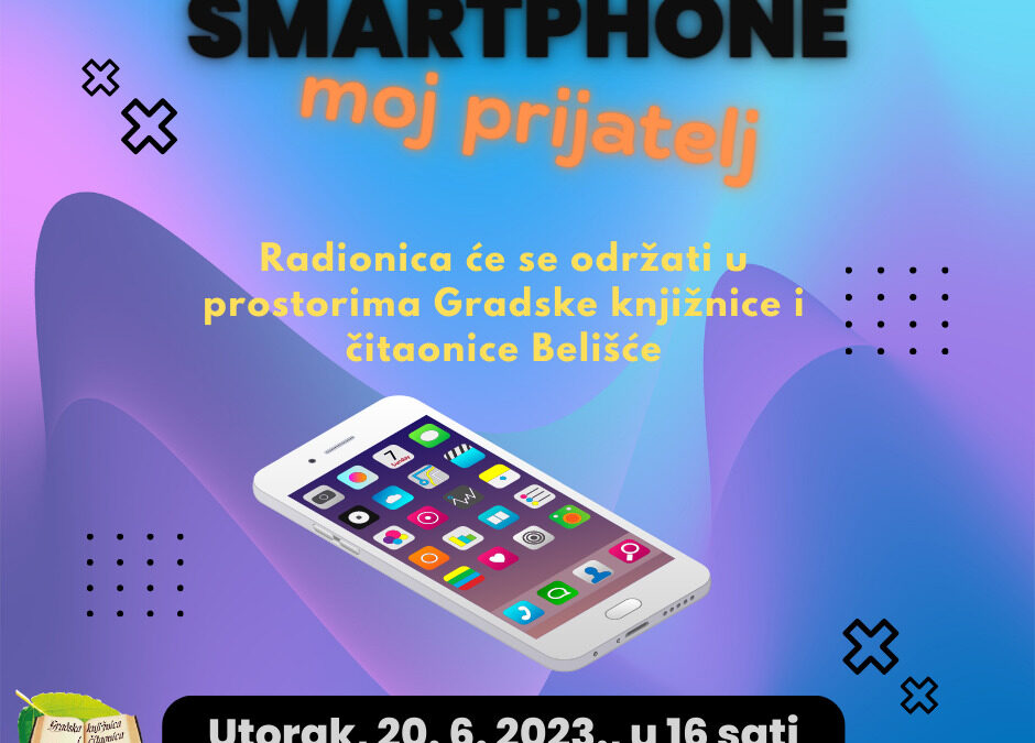 Radionica Smartphone – moj prijatelj